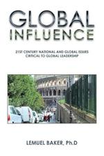 Global Influence: 21St Century National and Global Issues Critical to Global Leadership