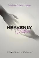 Heavenly Father: 21 Days of Prayer and Reflection