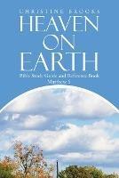 Heaven on Earth: Bible Study Guide and Reference Book