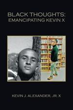 Black Thoughts: Emancipating Kevin X