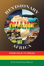 Revisionary Ghana & Africa: From Gold to Bread