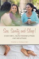 Sex, Sanity and Sleep!: Everything About Perimenopause and Menopause