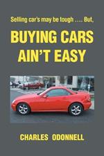 Buying Cars Ain't Easy: Selling car's may be tough .... But,