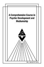 A Comprehensive Course in Psychic Development and Mediumship