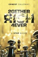 2Gether Rich 4Ever: A Step Ahead