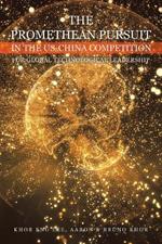 The Promethean Pursuit in the Us-China Competition for Global Technological Leadership