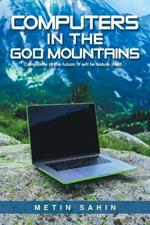 Computers in the God Mountains: Computers of the future; It will be nature itself...