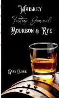 Whiskey Tasting Journal Bourbon & Rye