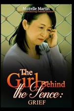 Girl Behind the Fence: Grief