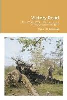 Victory Road: The World War II Memoir of an Artilleryman in the ETO