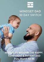 Mindset Dad 30 Day Switch