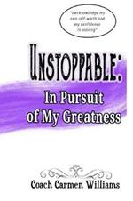 Unstoppable: In Pursuit of My Greatness