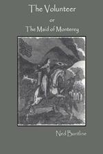 The Volunteer; or, The Maid of Monterey