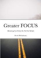 Greater FOCUS: Reclaiming Your Destiny On The Road Of Life