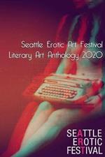 Seattle Erotic Art Festival Literary Art Anthology 2020