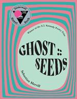 GHOST :: SEEDS: Poems