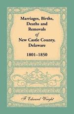 Marriages, Births, Deaths and Removals of New Castle County, Delaware 1801-1850