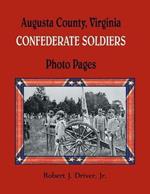 Augusta County, Virginia Confederate Soldiers: Photo Pages