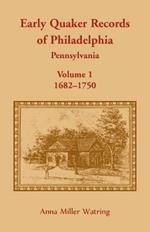 Early Quaker Records of Philadelphia, Pennsylvania, Volume 1: 1682-1750