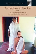 On The Road To Freedom: A Pilgrimage In India Volume 1