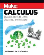 Make: Calculus: Build models to learn, visualize, and explore