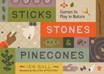 STICKS STONES & PINECONES