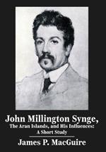 John Millington Synge, the Aran Islands, and His Influences: A Short Study