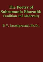 The Poetry of Subramania Bharathi: Tradition and Modernity