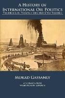 A History of International Oil Politics: Theoretical Perspectives and Case Studies