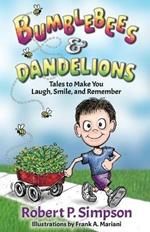 Bumblebees and Dandelions: Tales to Make You Laugh, Smile, and Remember
