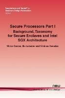Secure Processors Part I: Background, Taxonomy for Secure Enclaves and Intel SGX Architecture