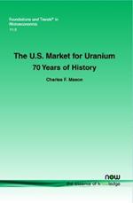 The U.S. Market for Uranium: 70 Years of History