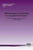 Efficient Query Processing for Scalable Web Search