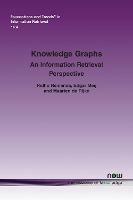 Knowledge Graphs: An Information Retrieval Perspective