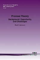 Process Theory: Background, Opportunity, and Challenges