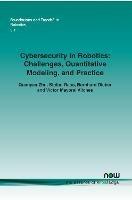 Cybersecurity in Robotics: Challenges, Quantitative Modeling, and Practice