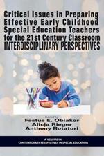 Critical Issues in preparing Effective Early Childhood Special Education Teachers for the 21st Century Classroom: Interdisciplinary Perspectives