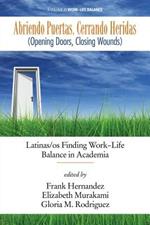 Abriendo Puertas, Cerrando Heridas ( Opening Doors, Closing Wounds): Latinas/os Finding Work-Life Balance in Academia