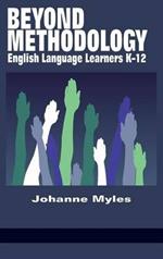 Beyond Methodology: English Language Learners K-12