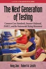 The Next Generation of Testing: Common Core Standards, Smarter-Balanced, PARCC, and the Nationwide Testing Movement