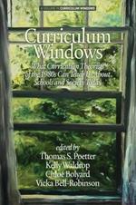 Curriculum Windows: What Curriculum Theorists of the 1990s Can Teach Us About Schools And Society Today