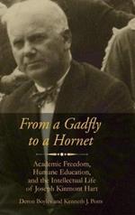 From a Gadfly to a Hornet: Academic Freedom, Humane Education, and the Intellectual Life of Joseph Kinmont Hart