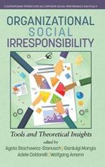 Organizational Social Irresponsibility: Tools and Theoretical Insights