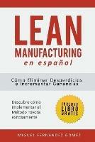 Lean Manufacturing En Espanol: Como eliminar desperdicios e incrementar ganancias