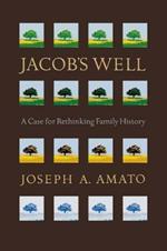 Jacob's Well: A Case for Rethinking Family History