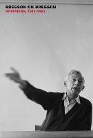 Bresson On Bresson: Interviews, 1943-1983