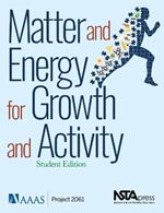 Matter and Energy for Growth and Activity: Student Edition