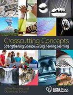 Crosscutting Concepts: Strengthening Science and Engineering Learning