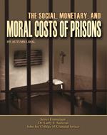 The Social, Monetary, And Moral Costs of Prisons