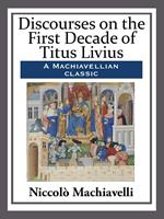 Discourses on the First Decade of Titus Livius